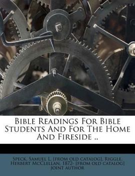 Bible Readings for Bible Students and for the Home and Fireside