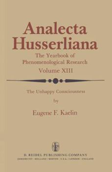 Hardcover The Unhappy Consciousness: The Poetic Plight of Samuel Beckett an Inquiry at the Intersection of Phenomenology and Literature Book