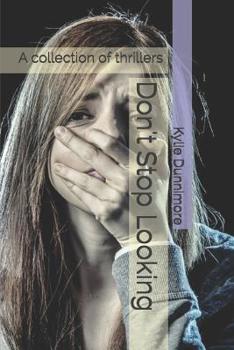 Paperback Don't Stop Looking: A collection of thrillers Book