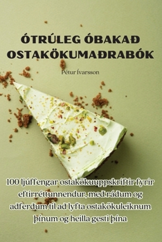 Paperback Ótrúleg Óbakað Ostakökumaðrabók [Icelandic] Book