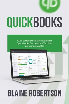 Paperback QuickBooks: Guía comprensiva para aprender Quickbooks Conceptos y Técnicas para principiantes [Spanish] Book