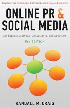 Paperback Online PR and Social Media for Experts, 5th Ed. (Illustrated): Develop Your Reputation, Get Found, and Attract a Following Book