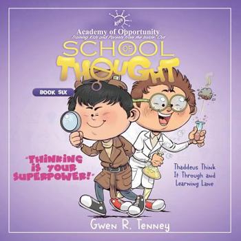 Paperback Thaddeus Think It Through and Learning Lane: Thinking Is Your Superpower Book