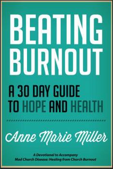 Paperback Beating Burnout: A 30 Day Guide to Hope and Health Book