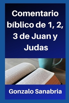 Comentario bíblico de 1, 2, 3 de Juan y Judas: Estudio cristiano (Spanish Edition)