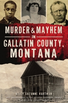Paperback Murder & Mayhem in Gallatin County, Montana Book