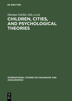 Children, Cities and Psychological Theories: Developing Relationships (International Studies on Childhood and Adolescence , No 5)