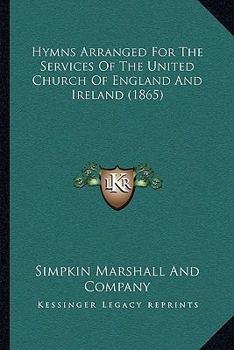 Paperback Hymns Arranged For The Services Of The United Church Of England And Ireland (1865) Book