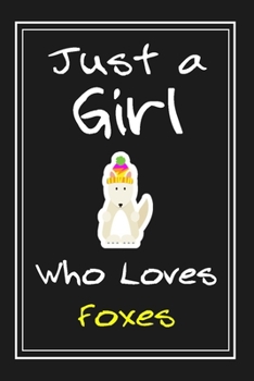 Paperback Just a Girl Who Loves Foxes: Notebook And Journal Gift - 120 pages Funny Foxes Blank Lined Journal Notebook Planner Book