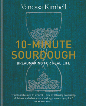 Hardcover 10-Minute Sourdough: Breadmaking for Real Life Book