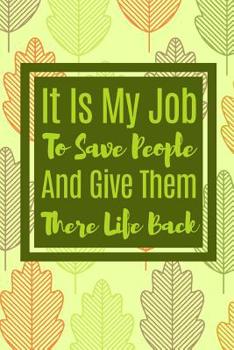 Paperback It Is My Job To Save People And Give them There Life Back: Handy And Motivational Notebook For The Worlds best Brain Surgeon Book