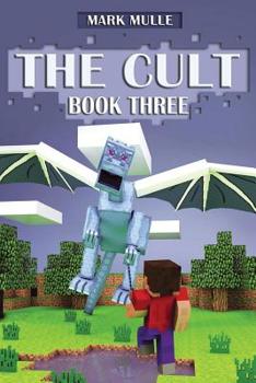 Paperback The Cult: Part Three (The Unofficial Minecraft Adventure Short Stories) Book