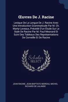 Paperback OEuvres De J. Racine: Lexique De La Langue De J. Racine Avec Une Introduction Grammaticale Par M. Ch. Marty-Laveaux, Précédé D'un Étude Sur Book