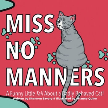 Paperback Miss No Manners: A Funny Little "Tail" About a Badly Behaved Cat! Book