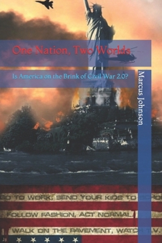 Paperback One Nation, Two Worlds: Is America on the Brink of Civil War 2.0? Book