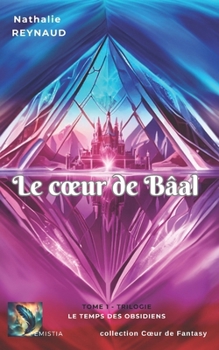 Paperback Le Coeur de Bâal: T1 - Le Temps des Obsidiens [French] Book