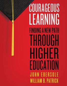 Paperback Courageous Learning: Finding a New Path Through Higher Education Book