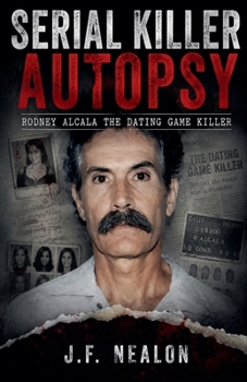 Serial Killer Autopsy: Rodney Alcala