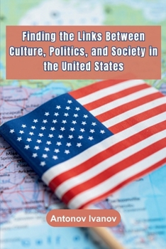 Paperback Finding the Links Between Culture, Politics, and Society in the United States Book