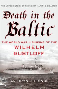 Hardcover Death in the Baltic: The World War II Sinking of the Wilhelm Gustloff Book