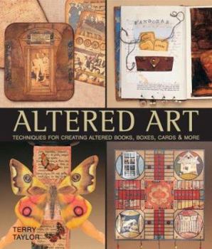 Hardcover Altered Art: Techniques for Creating Altered Books, Boxes, Cards & More Book