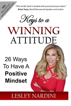 Paperback Keys To A Winning Attitude: 26 Ways To Have A Positive Mindset Book