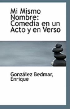 Paperback Mi Mismo Nombre: Comedia En Un Acto y En Verso Book