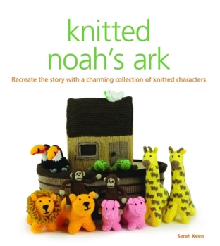 Paperback Knitted Noah's Ark: A Collection of Charming Characters to Recreate the Story Book