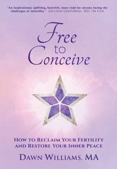 Hardcover Free to Conceive: How to Reclaim Your Fertility and Restore Your Inner Peace Book