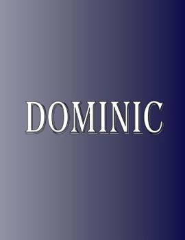 Paperback Dominic: 100 Pages 8.5" X 11" Personalized Name on Notebook College Ruled Line Paper Book