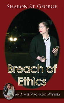 Breach of Ethics - Book #3 of the Aimee Machado