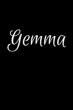 Gemma: Notebook Journal for Women or Girl with the name Gemma - Beautiful Elegant Bold & Personalized Gift - Perfect for Leaving Coworker Boss Teacher ... or Graduation - 6x9 Diary or A5 Notepad.
