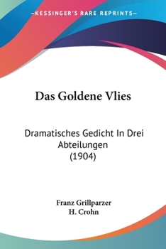 Das Goldene Vliess: Dramatisches Gedicht in Drei Abteilungen - Book  of the Das goldene Vließ