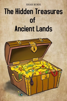 The Hidden Treasures of Ancient Lands (Knowledge Books For Kids)