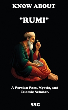 Paperback Know about "Rumi": A Persian Poet, Mystic, and Islamic scholar. Book