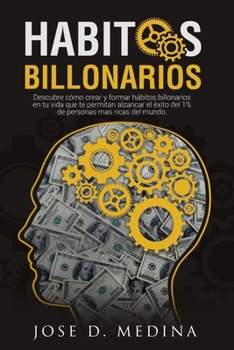 Paperback Hábitos Billonarios: Cómo crear y formar hábitos para formar parte del 1% [Spanish] Book