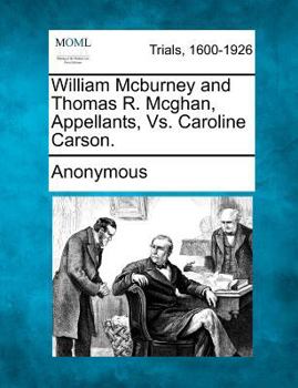 Paperback William McBurney and Thomas R. McGhan, Appellants, vs. Caroline Carson. Book