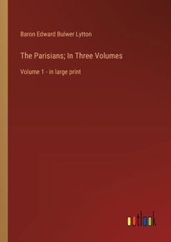 Paperback The Parisians; In Three Volumes: Volume 1 - in large print Book