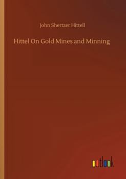 Paperback Hittel On Gold Mines and Minning Book