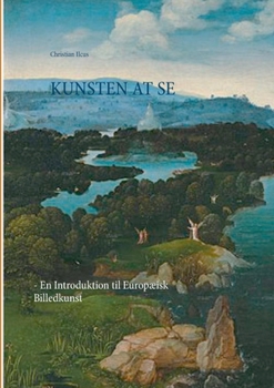 Kunsten at se: - En Introduktion til Europæisk Billedkunst (Danish Edition)