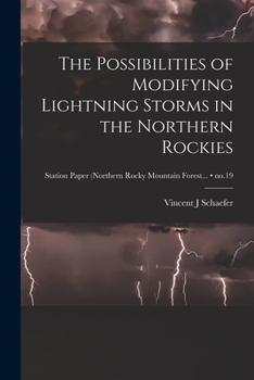 Paperback The Possibilities of Modifying Lightning Storms in the Northern Rockies; no.19 Book