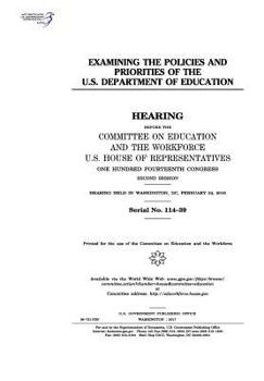 Examining the Policies and Priorities of the U.S. Department of Education: Hearing Before the Committee on Education and the Workforce