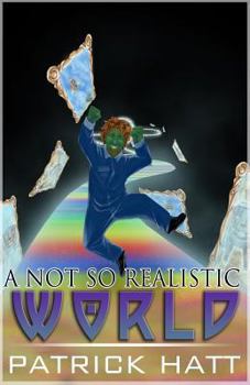 A Not So Realistic World - Book #7 of the Not So