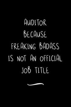 Paperback Auditor Because Freaking Badass is not an Official Job Title: Funny Office Notebook/Journal For Women/Men/Coworkers/Boss/Business Woman/Funny office w Book