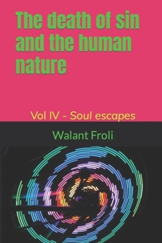 Paperback The death of sin and the human nature - Volume IV -: Soul escapes Book