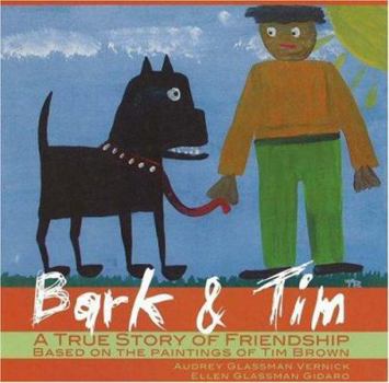 Hardcover Bark & Tim: A True Story of Friendship (Based on the Paintings of Tim Brown) Book