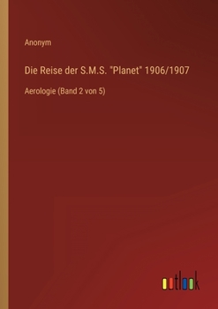 Paperback Die Reise der S.M.S. Planet 1906/1907: Aerologie (Band 2 von 5) [German] Book