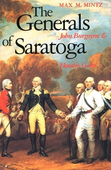 Paperback The Generals of Saratoga: John Burgoyne and Horatio Gate Book