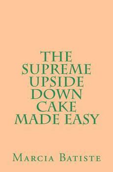 Paperback The Supreme Upside Down Cake Made Easy Book