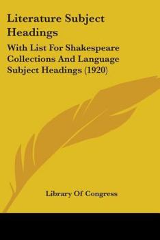 Paperback Literature Subject Headings: With List For Shakespeare Collections And Language Subject Headings (1920) Book